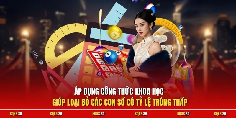 Áp dụng công thức khoa học giúp loại bỏ các con số có tỷ lệ trúng thấp