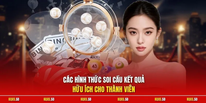 Các hình thức soi cầu kết quả hữu ích cho thành viên
