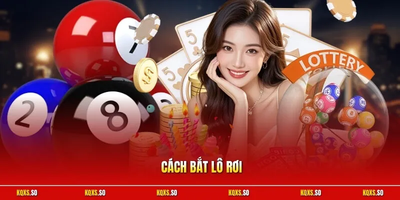 Cách Bắt Lô Rơi