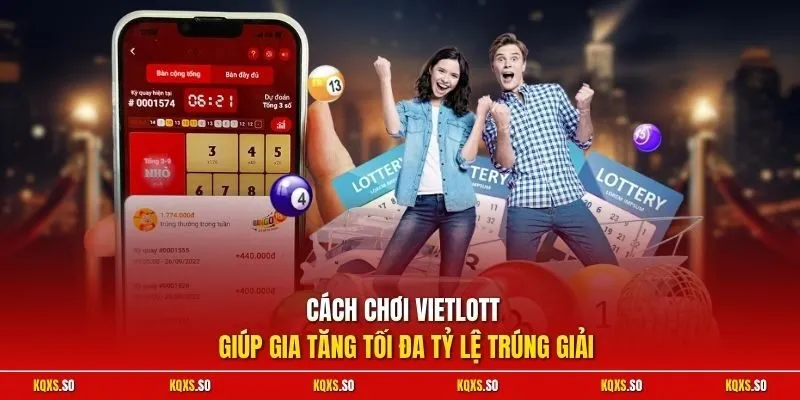 Cách chơi Vietlott giúp gia tăng tối đa tỷ lệ trúng giải