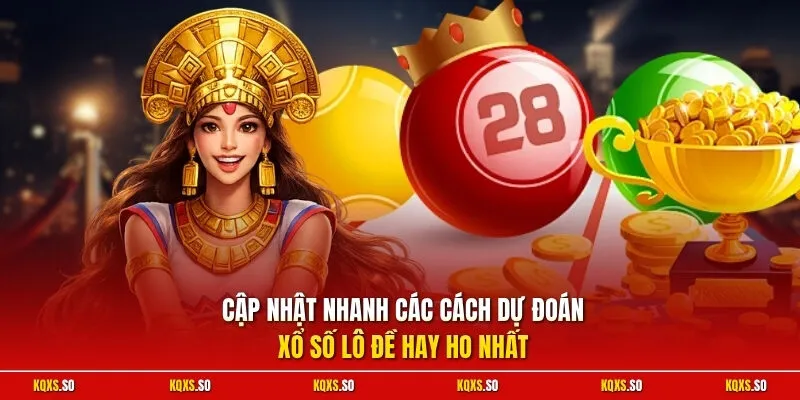 Cập nhật nhanh các cách dự đoán xổ số lô đề hay ho nhất