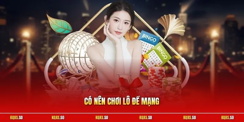 Có nên chơi lô đề mạng