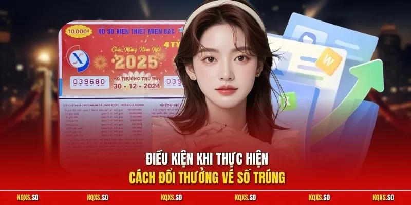 Điều kiện khi thực hiện cách đổi thưởng vé số trúng