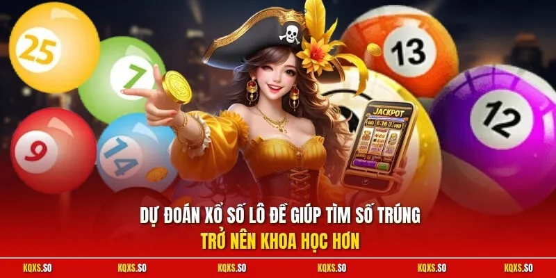 Dự đoán xổ số lô đề giúp tìm số trúng trở nên khoa học hơn