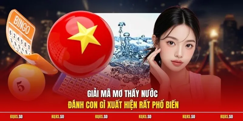 Giải mã mơ thấy nước đánh con gì xuất hiện rất phổ biến 