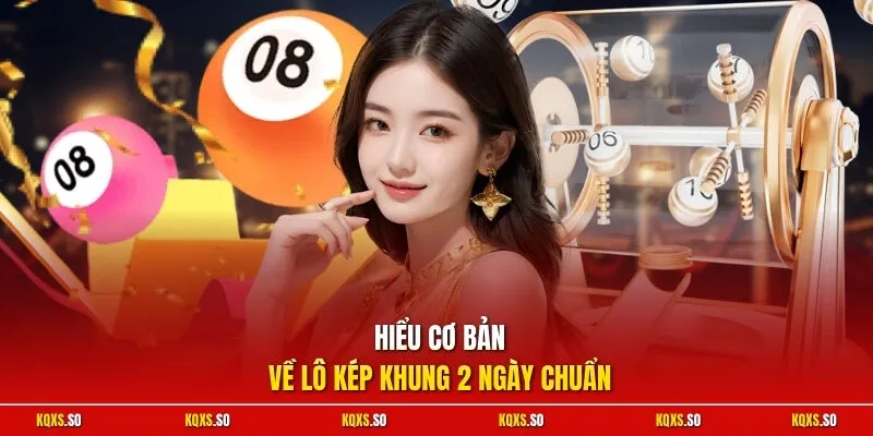 Hiểu cơ bản về lô kép khung 2 ngày chuẩn