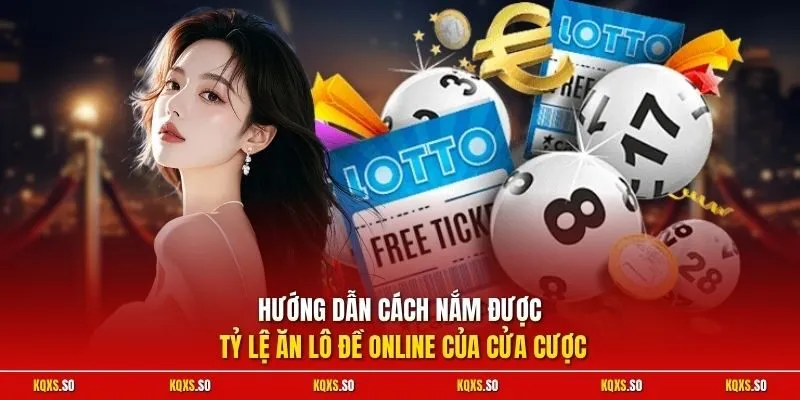 Hướng dẫn cách nắm được tỷ lệ ăn lô đề online của cửa cược 