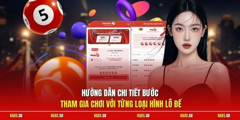Hướng dẫn chi tiết bước tham gia chơi với từng loại hình lô đề