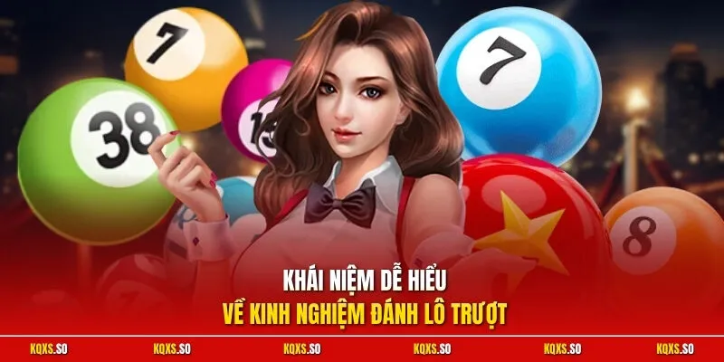 Khái niệm dễ hiểu về kinh nghiệm đánh lô trượt