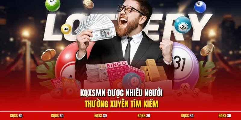 KQXSmn được nhiều người thường xuyên tìm kiếm