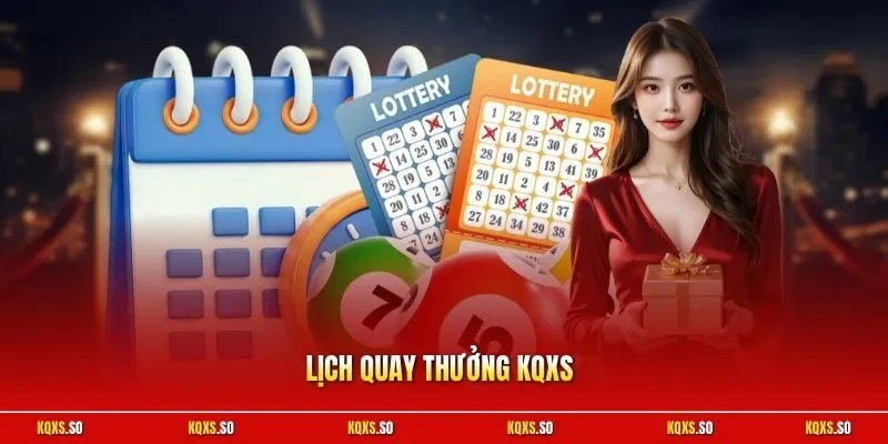 Lịch quay thưởng KQXS