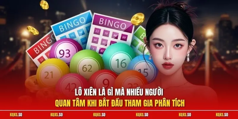Lô xiên là gì mà nhiều người quan tâm khi bắt đầu tham gia phân tích