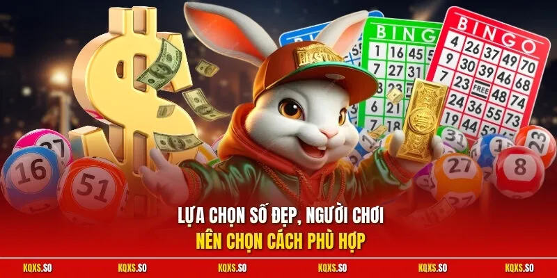 Lựa chọn số đẹp, người chơi nên chọn cách phù hợp