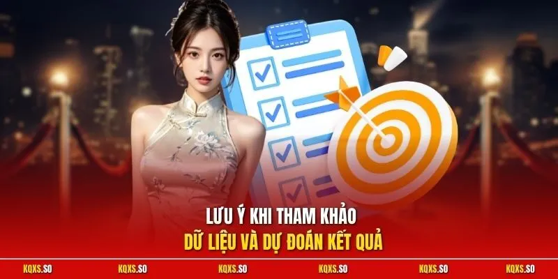 Lưu ý khi tham khảo dữ liệu và dự đoán kết quả