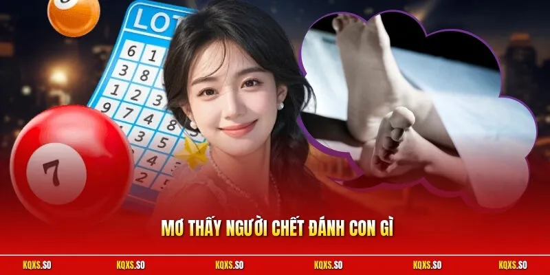 Mơ thấy người chết đánh con gì