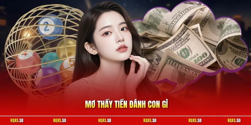 Mơ thấy tiền đánh con gì