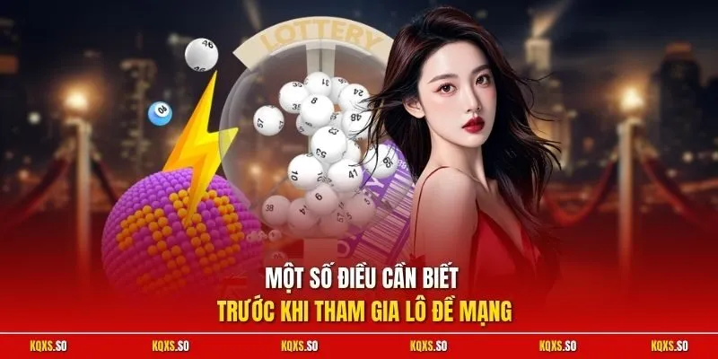 Một số điều cần biết trước khi tham gia lô đề mạng