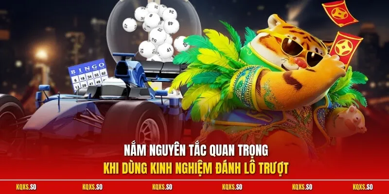 Nắm nguyên tắc quan trọng khi dùng kinh nghiệm đánh lô trượt