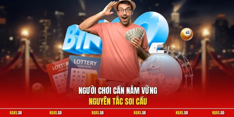 Người chơi cần nắm vững nguyên tắc soi cầu