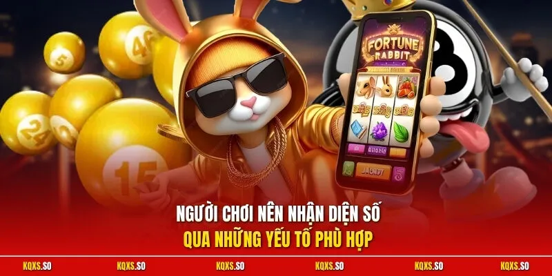 Người chơi nên nhận diện số qua những yếu tố phù hợp
