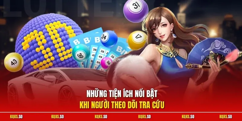 Những tiện ích nổi bật khi người theo dõi tra cứu