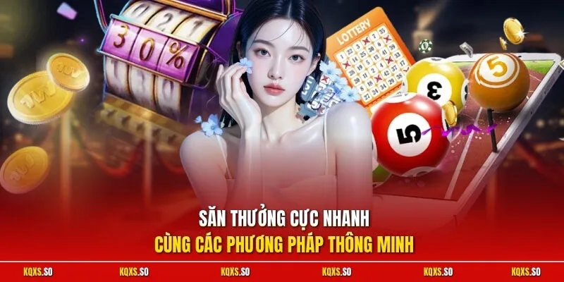 Săn thưởng cực nhanh cùng các phương pháp thông minh