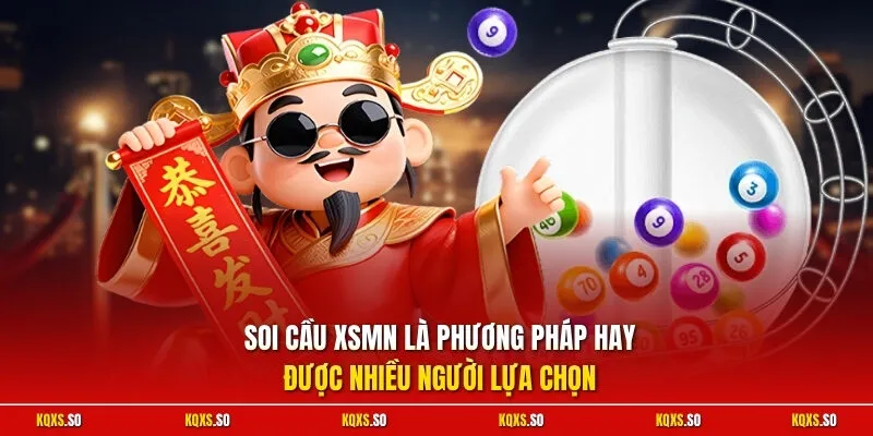Soi cầu XSMN là phương pháp hay được nhiều người lựa chọn