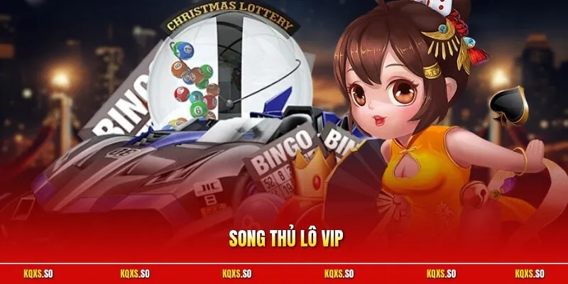 Song thủ lô VIP