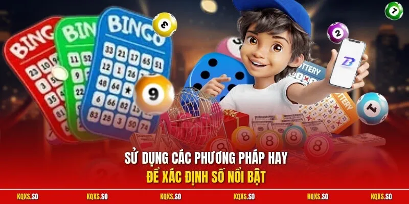 Sử dụng các phương pháp hay để xác định số nổi bật
