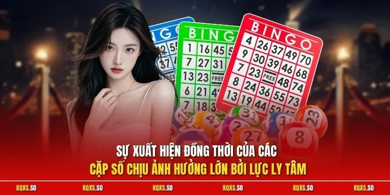 Sự xuất hiện đồng thời của các cặp số chịu ảnh hưởng lớn bởi lực ly tâm