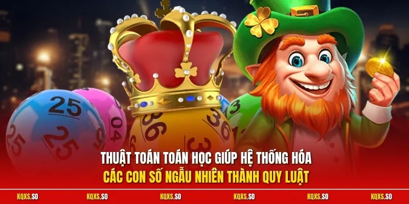 Thuật toán toán học giúp hệ thống hóa các con số ngẫu nhiên thành quy luật