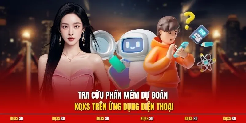 Tra cứu phần mềm dự đoán KQXS trên ứng dụng điện thoại