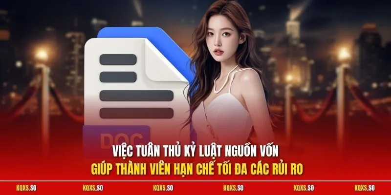 Việc tuân thủ kỷ luật nguồn vốn giúp thành viên hạn chế tối đa các rủi ro